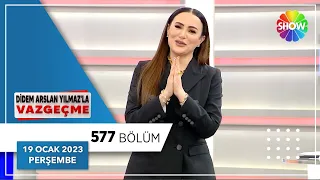 Didem Arslan Yılmaz'la Vazgeçme 577. Bölüm | 19 Ocak 2023