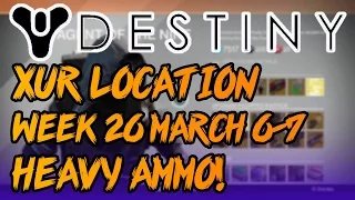 Destiny: Xur Location Week 26 March 6-7 - HEAVY AMMO! - Exotic Engrams, Weapons, Armour