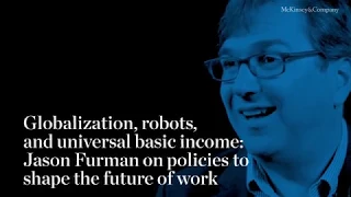 Globalization, robots, and universal basic income: Jason Furman on the future of work