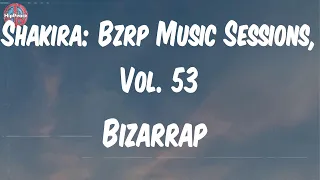 Bizarrap - Shakira: Bzrp Music Sessions, Vol. 53 (Letra/Lyric Video)