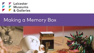 Making a Memory Box with Leicester Museums & Galleries