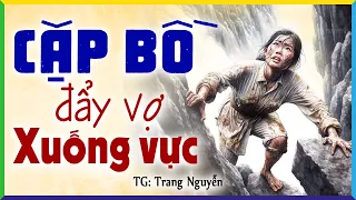 Bị đẩy xuống vực người vợ bất ngờ sống sót trở về trả thù chồng và bồ nhí- Kể chuyện ngủ ngon