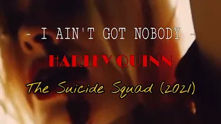 I AIN’T GOT NOBODY | HARLEY QUINN | Just A Gigolo - Louis Prima | The Suicide Squad 2021 Edit