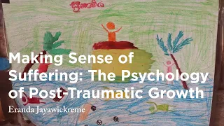 Making Sense of Suffering: The Psychology of Post-Traumatic Growth - Eranda Jayawickreme