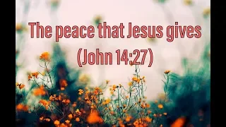 063 The peace that Jesus gives (John 14:27) | Patrick Jacob