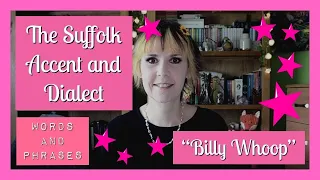 Old English Suffolk accent and dialect, East Anglia (6) "Billy Whoop"