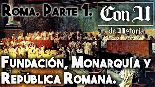 Roma, parte 1. Con H de Historia (Cap 14). Fundación, monarquía y República Romana.