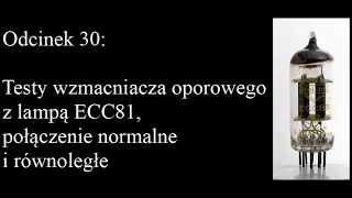 30. Testy wzmacniacza oporowego z lampą ECC81. (#100)