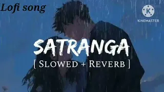 Satranga ( Slowed+Reverb ) | Storm Edition | Arjit Singh | Animal | Gw nishant official