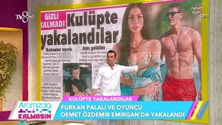 Aramızda Kalmasın Furkan Palalı haberi