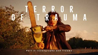 The Texas Chainsaw Massacre's Legacy of Trauma (The Terror of Trauma 2)