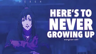 WangXian | Here's To Never Growing Up | Mo Dao Zu Shi | Edit