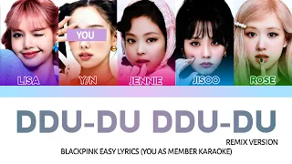 [EASY LYRICS] Blackpink- Ddu-du ddu-du remix (YOU AS MEMBER KARAOKE)