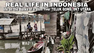 KEHIDUPAN NYATA di TEPIAN SUNGAI TELUK GONG JKT UTARA Indonesia 🇮🇩 WALKING TOUR SLUM JAKARTA