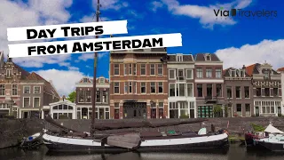 8 Best Day Trips from Amsterdam, Netherlands - Travel Guide