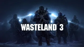 WASTELAND 3 - Часть 1 : ПУСТЫННЫЕ РЕЙНДЖЕРЫ .