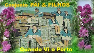 Conjunto Pai & Filhos  Quando Vi o Porto