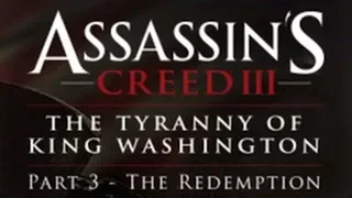 AC3 The Tyranny of King Washington - Episode 3 The Redemption - Walkthrough (No Commentary Longplay)