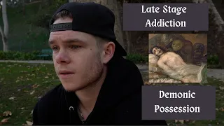 Late Stage Addiction is Demonic Possession