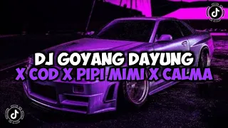 DJ GOYANG DAYUNG X COD X PIPI MIMI X CALMA X RELA JEDAG JEDUG MENGKANE VIRAL TIKTOK DJ MALAM PAGI