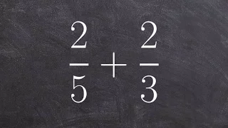 Adding fractions with unlike denominators | 2/5 + 2/3