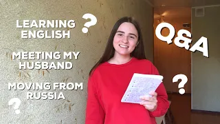 First Q&A - Learning English, Meeting My Husband, Moving from Russia, Young Mom Struggles and More