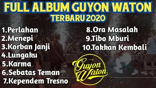 Full Album Guyon Waton Terbaru 2020 - Lagu Terbaru Perlahan