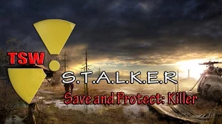 Обзор S.T.A.L.K.E.R Save and Protect: Killer - Начало игры [TSW]