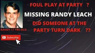 FOUL PLAY AT PARTY  ??  RANDY LEACH   DID SOMEONE AT     THE PARTY TURN DARK    ??MISSING  33 YEARS!