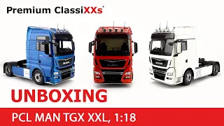 PCL Unboxing 1:18 MAN TGX XXL Premium ClassiXXs