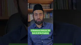 Ahmadis believe in Khatme Nabuwat