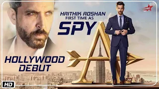 Hrithik Roshan Grand Debut In Hollywood | Hrithik Roshan As Spy In Upcoming Hollywood Film