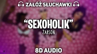 Żabson - SEXOHOLIK [8D MUSIC]