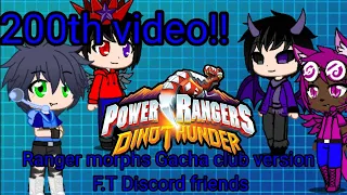 Power rangers dino thunder morphs gacha club version F.T. discord friends (200th video)