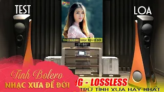 NHẠC VÀNG LOSSLESS CHUẨN TEST LOA || Liên Khúc Nhạc Vàng Trữ Tình Xưa Hay Nhất 2020 || Lk Bolero