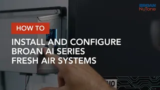 How to Install and Configure Broan AI Series Fresh Air Systems