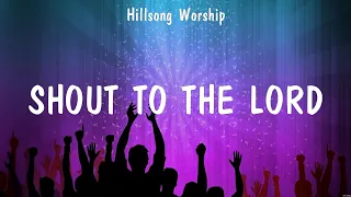 Shout To The Lord - Hillsong Worship (Lyrics) - So Will I, Million Little Miracles, Good Good Fa...