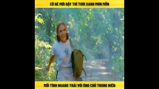 Review phim Mỗi tình ngang trái cô bé mới dậy thị và ông chú trung niên