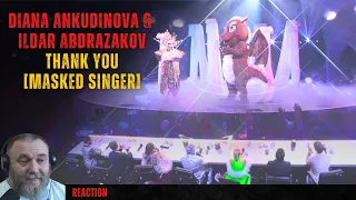 DIANA ANKUDINOVA & ILDAR ABDRAZAKOV - THANK YOU [MASKED SINGER](REACTION)