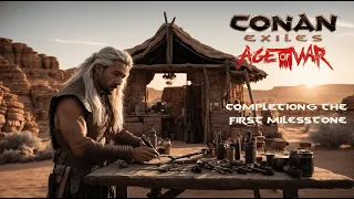 Completing the First Milestone EP2 Conan Exiles