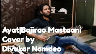 #aayat#bajiraomastaani#hindicover            AAYAT|Bajirao Mastaani|Cover|Divakar Namdeo