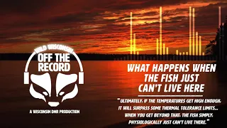 What Happens When The Fish Just Can’t Live Here -- Off The Record Podcast Ep. 32