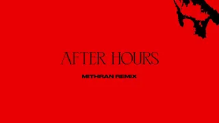 The Weeknd - After Hours (Mithran Remix)