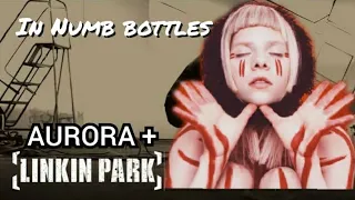 Linkin Park feat. Aurora - In Numb Bottles (mashup)