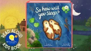 So How Will You Sleep? - Read Aloud Kids Book - A Bedtime Story with Dessi! - Story time