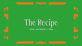 Aluna & KAYTRANADA - The Recipe (feat. Rema) [Official Full Stream]