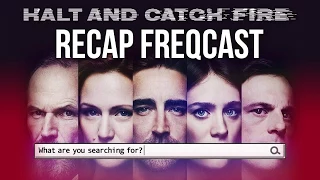 Halt and Catch Fire ReCap FREQCast: Season 4 Episode 1-3