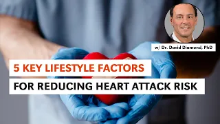 5 Key Lifestyle Factors for Reducing Heart Attack Risk w Dr. David Diamond, PhD