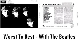 With The Beatles: Ranking Album Songs From Worst To Best!