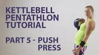 Kettlebell Pentathlon Tutorial Part 5 - Push Press - Personal Training